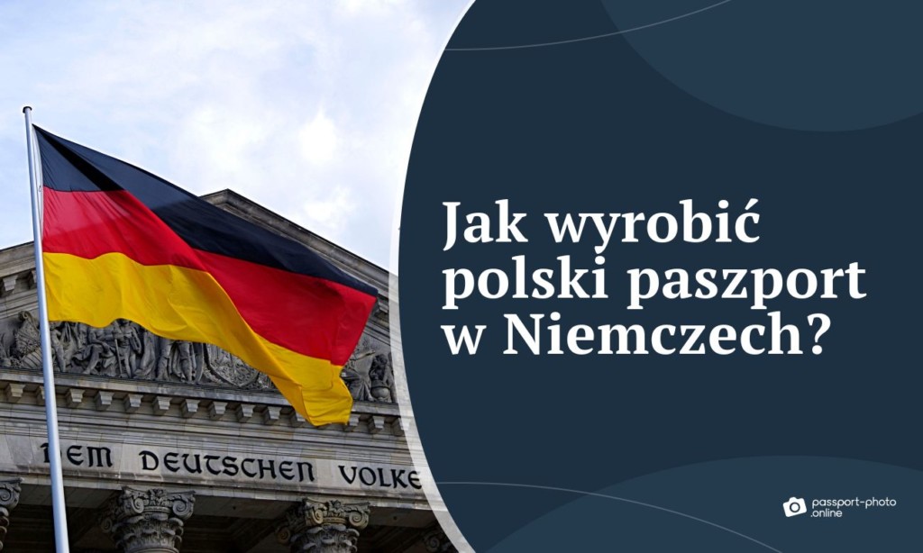 Jak wyrobić lub przedłużyć polski paszport w Niemczech