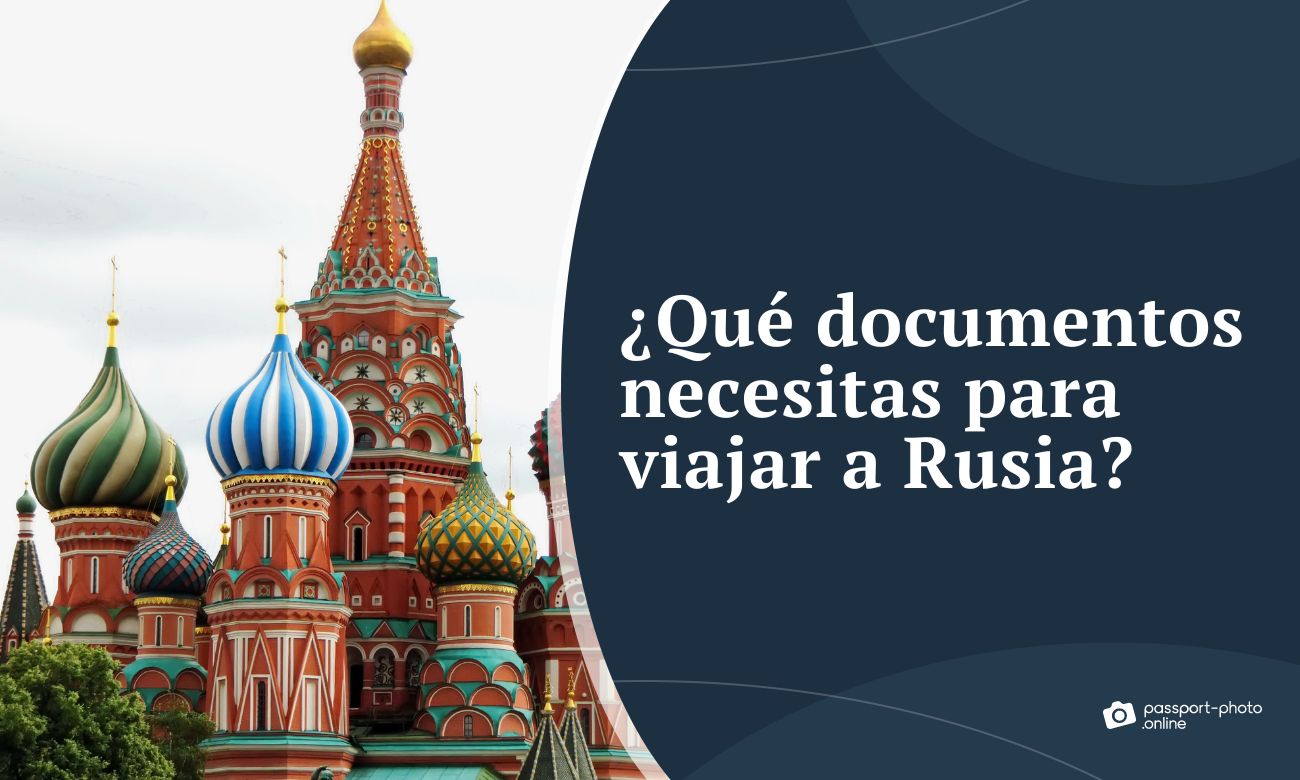 ¿Qué documentos necesitas para viajar a Rusia?