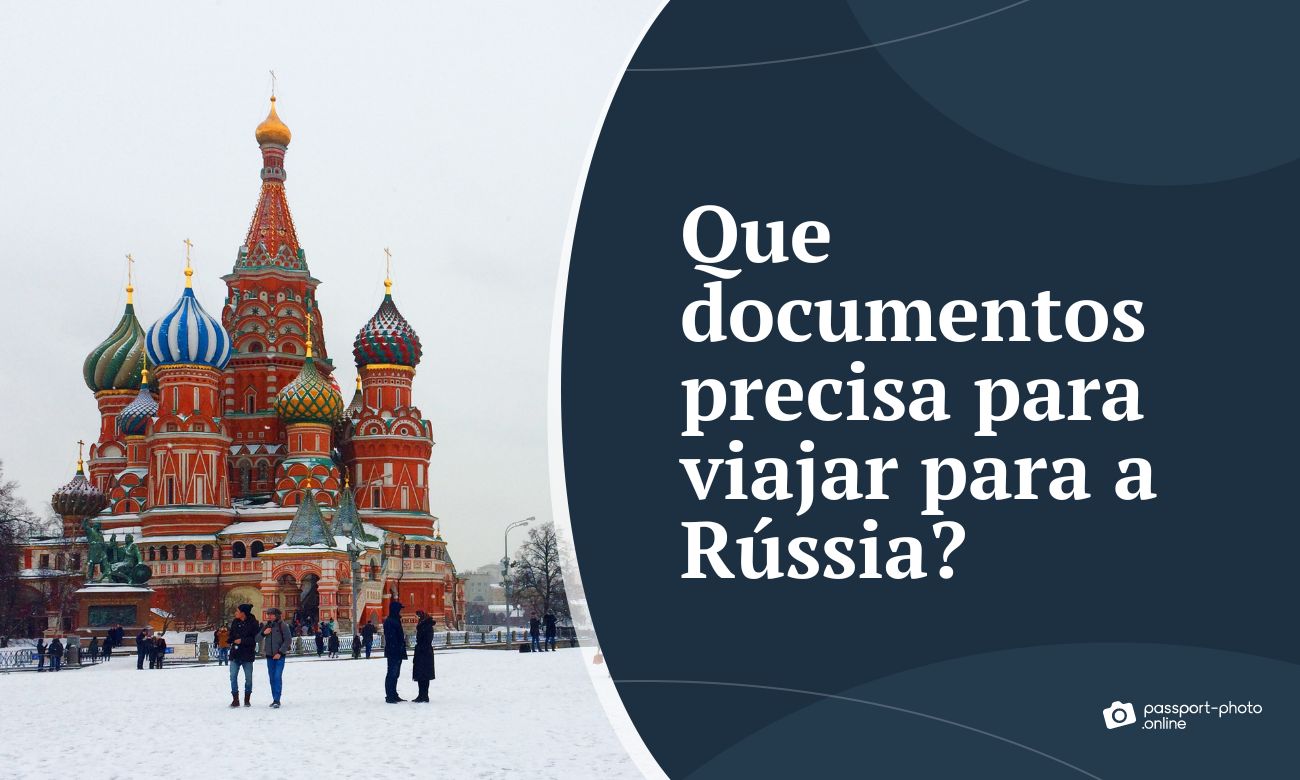 Que documentos precisa para viajar para a Rússia?