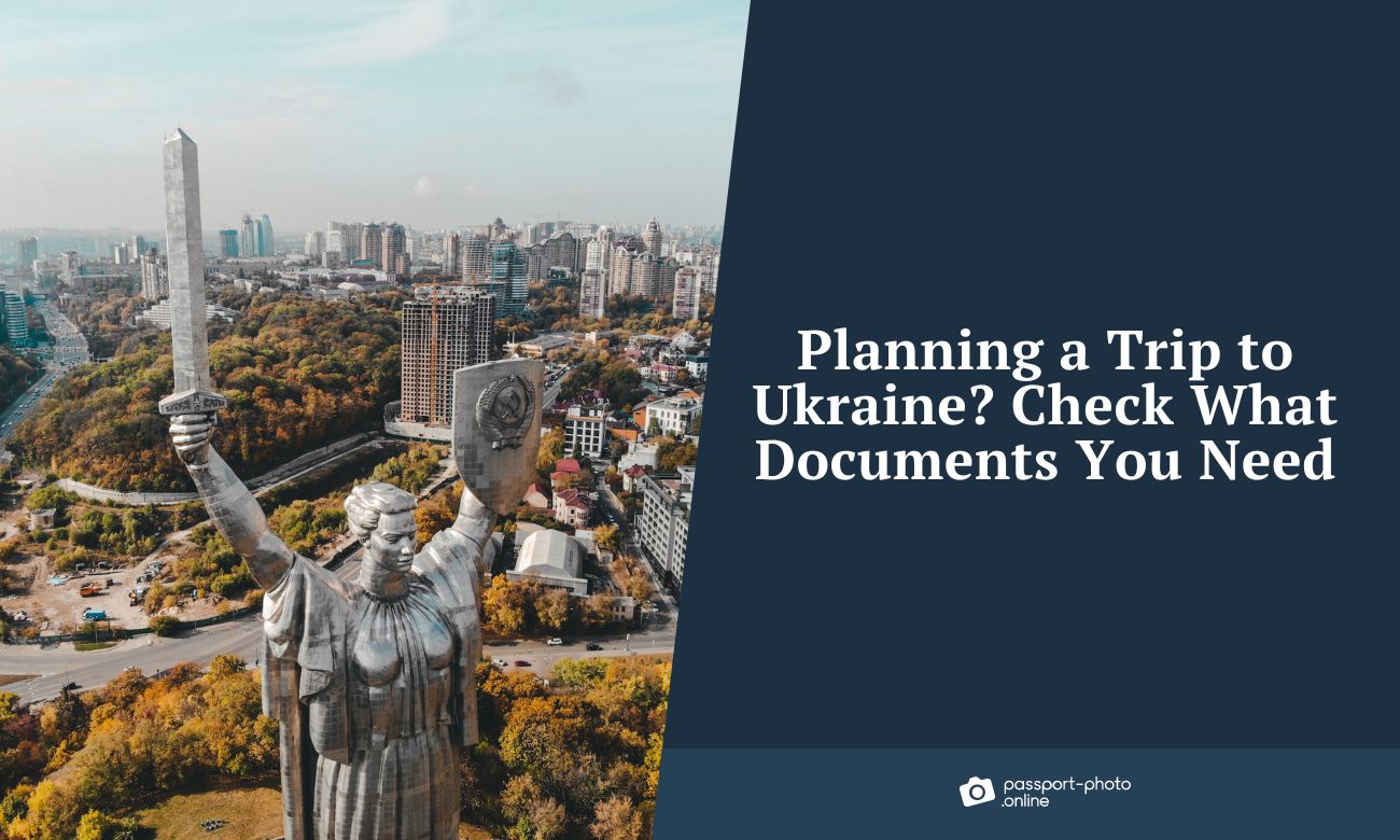 Planning a Trip to Ukraine? Check What Documents You Need