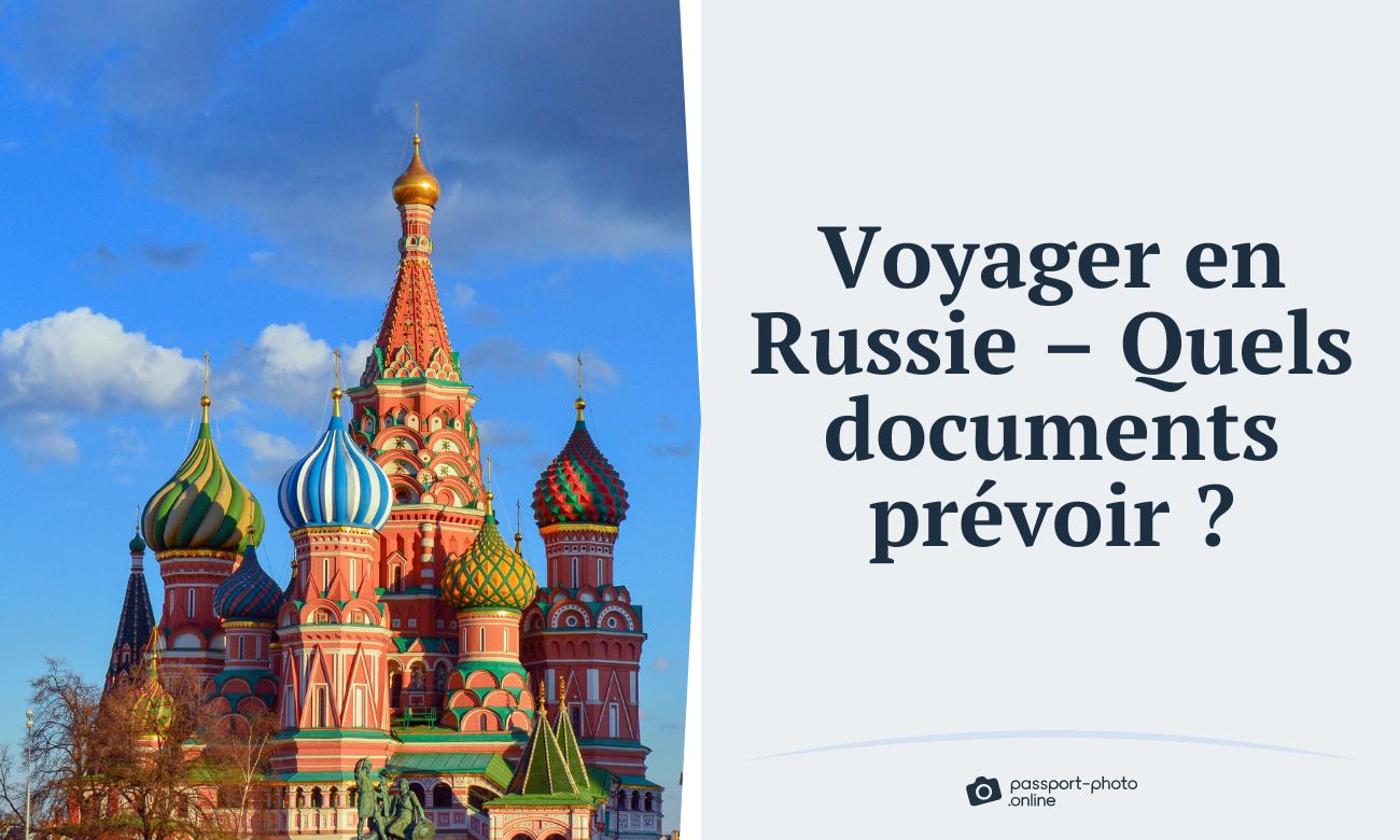Voyager en Russie - Quels documents prévoir?