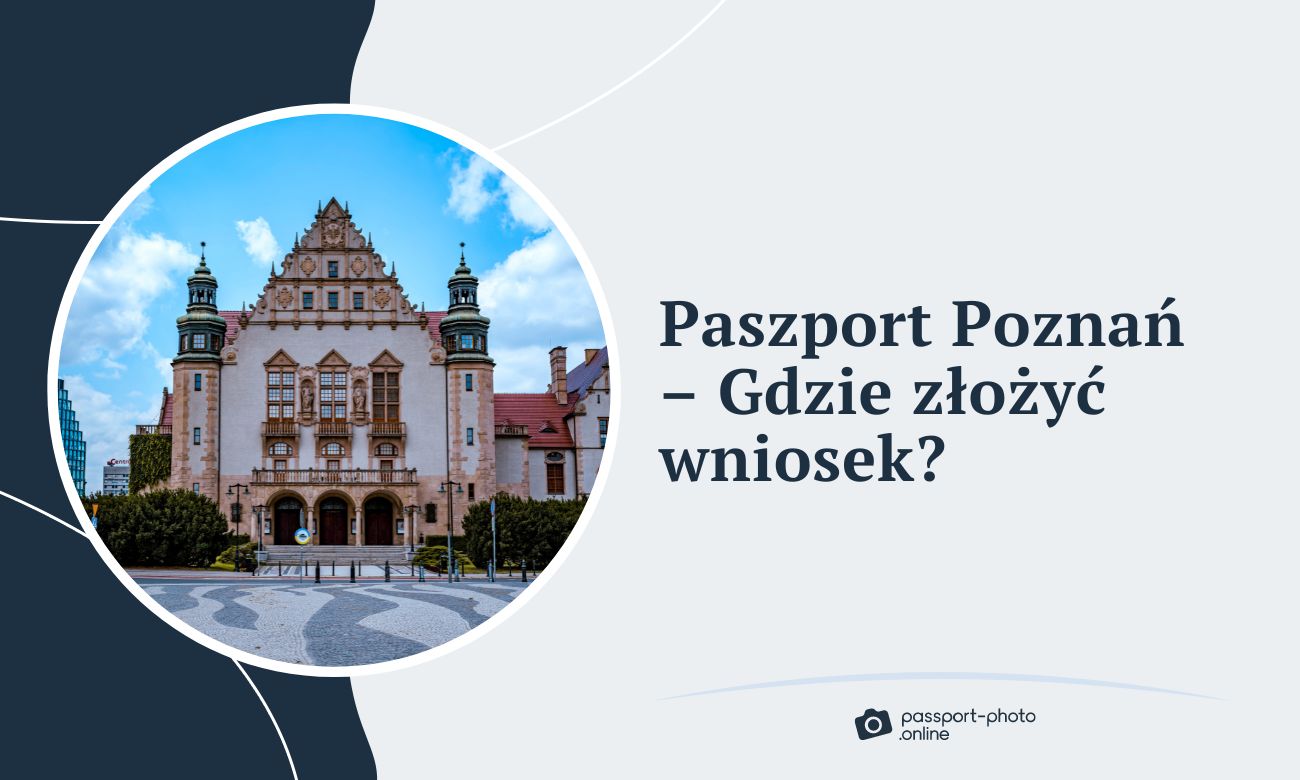 Paszport Poznań - Gdzie złożyć wniosek o paszport w Poznaniu?