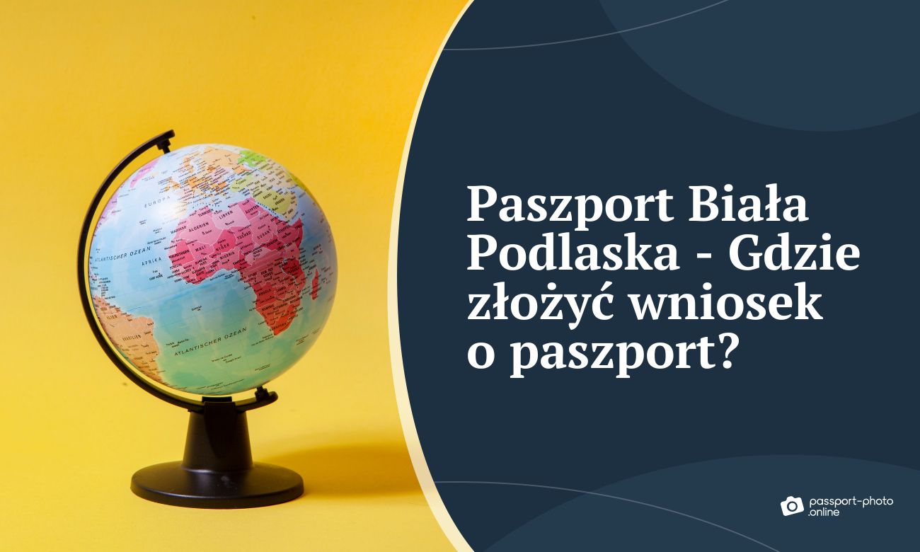 Paszport Biała Podlaska - Gdzie złożyć wniosek o paszport w Białej Podlaskiej?