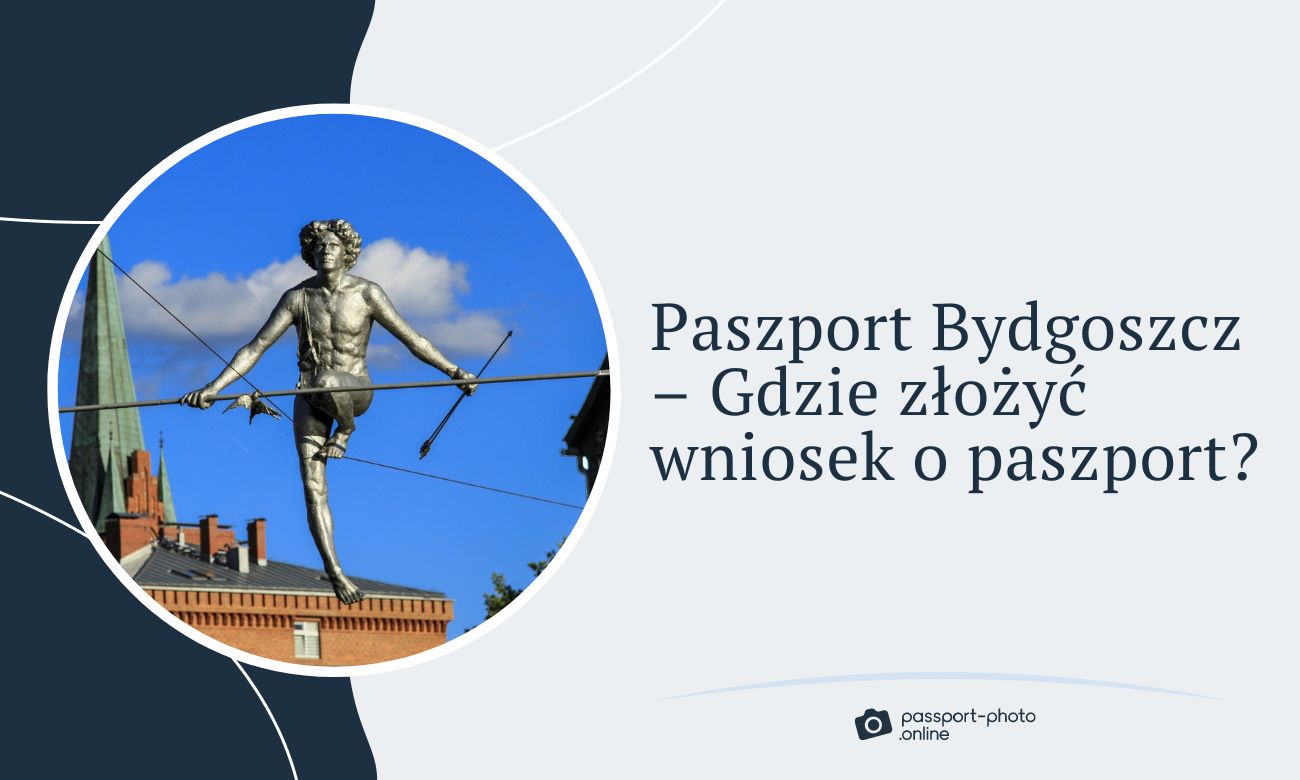 Paszport Bydgoszcz - Gdzie złożyć wniosek o paszport w Bydgoszczy?