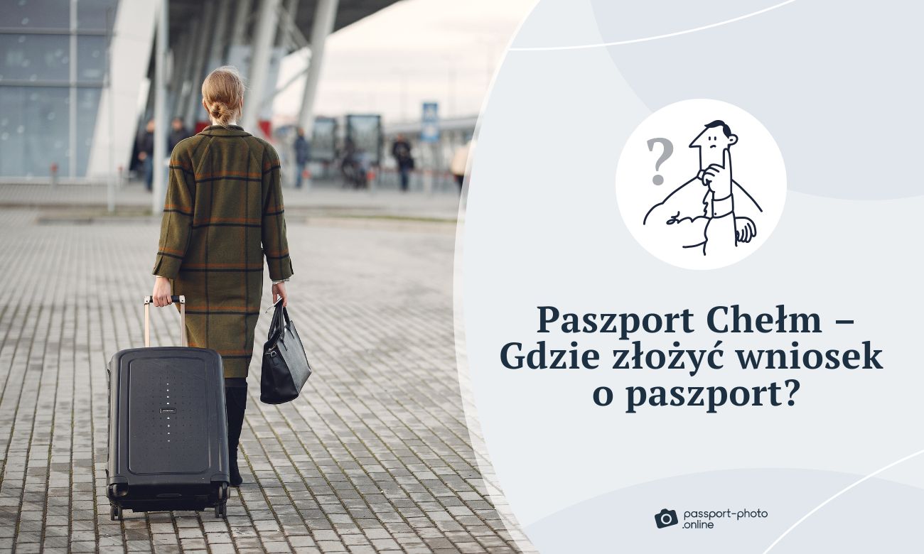 Paszport Chełm - Gdzie złożyć wniosek o paszport w Chełmie?