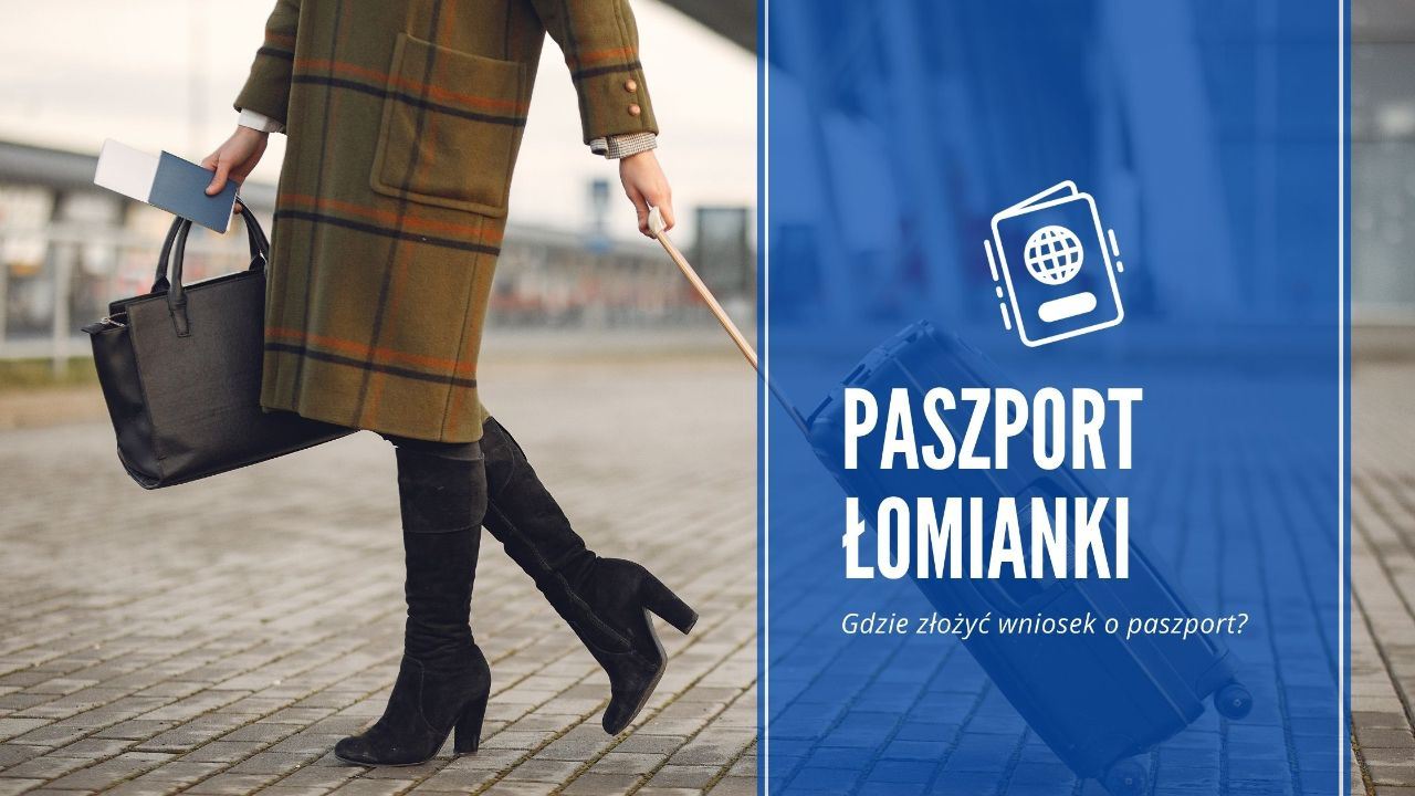 Paszport Łomianki - Gdzie złożyć wniosek o paszport w Łomiankach?