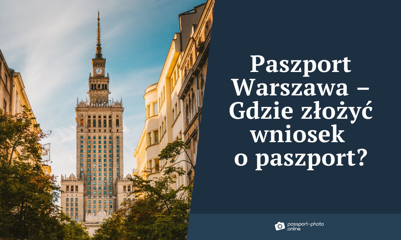 Paszport Warszawa - Gdzie złożyć wniosek o paszport w Warszawie?