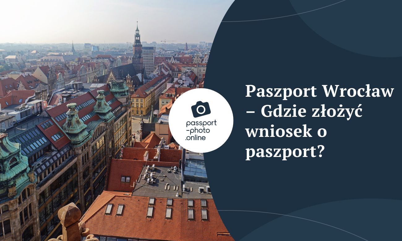Paszport Wrocław - Gdzie złożyć wniosek o paszport we Wrocławiu?