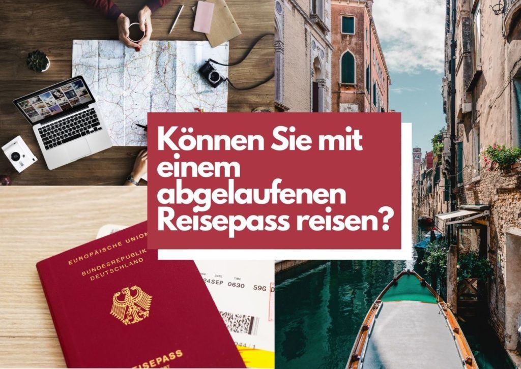 Kann man mit einem abgelaufenen Reisepass reisen? 