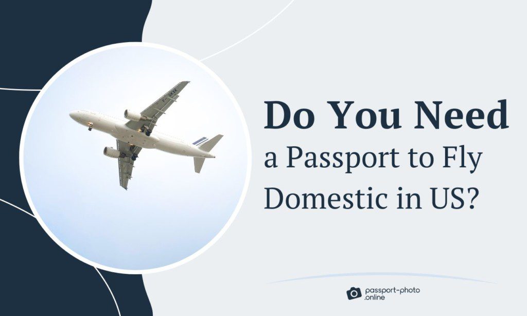 Do I Need A Passport To Fly Domestic In Us