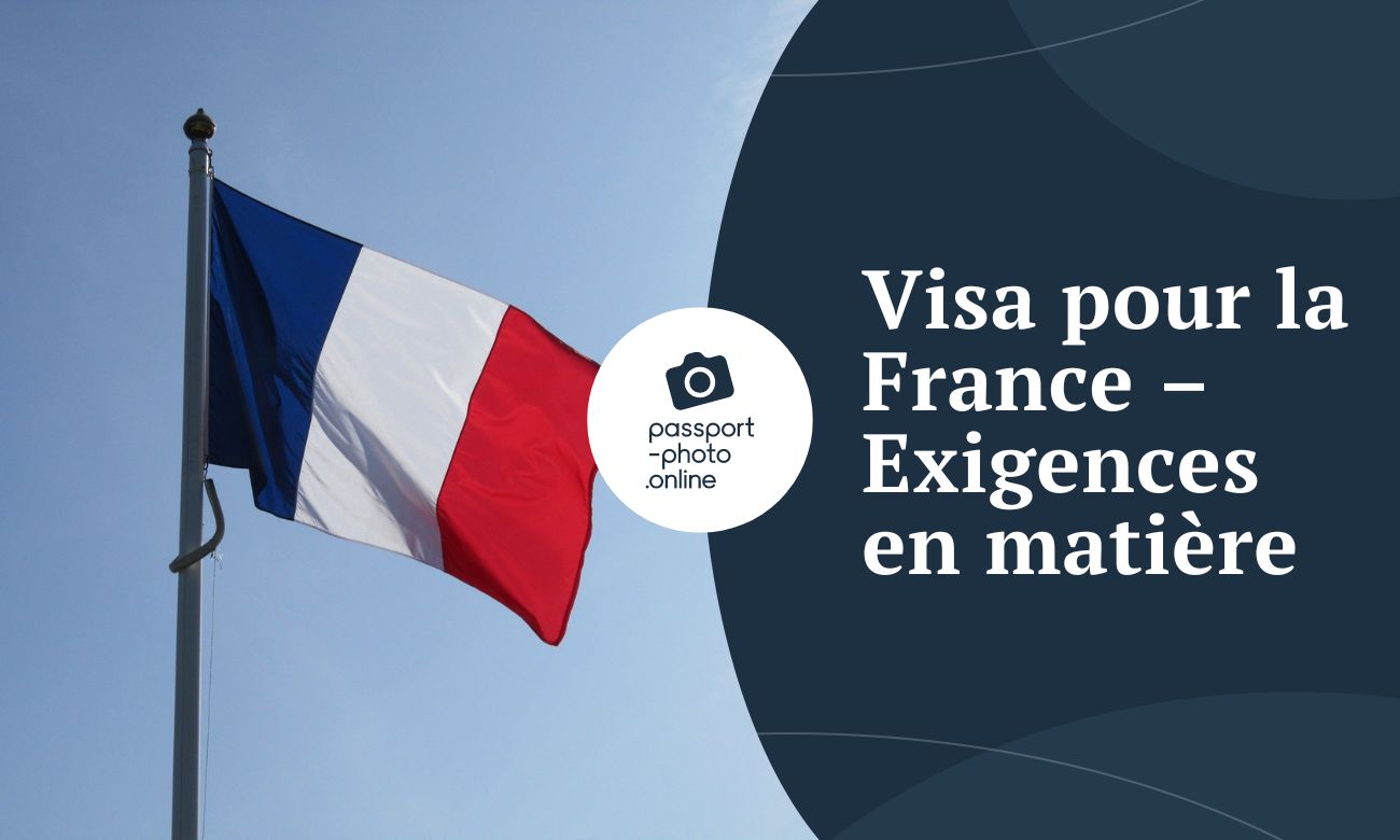 Visa pour la France - Exigences en matière