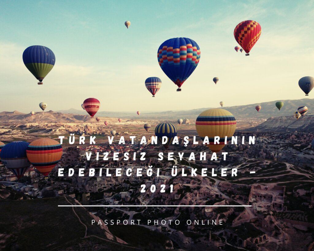 Türk Vatandaşlarının Vizesiz Seyahat Edebileceği Ülkeler - 2021