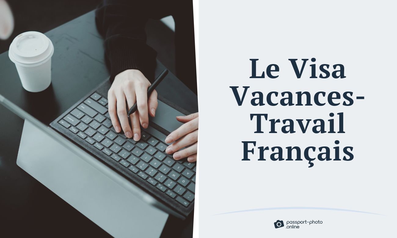 Le Visa Vacances-Travail Français