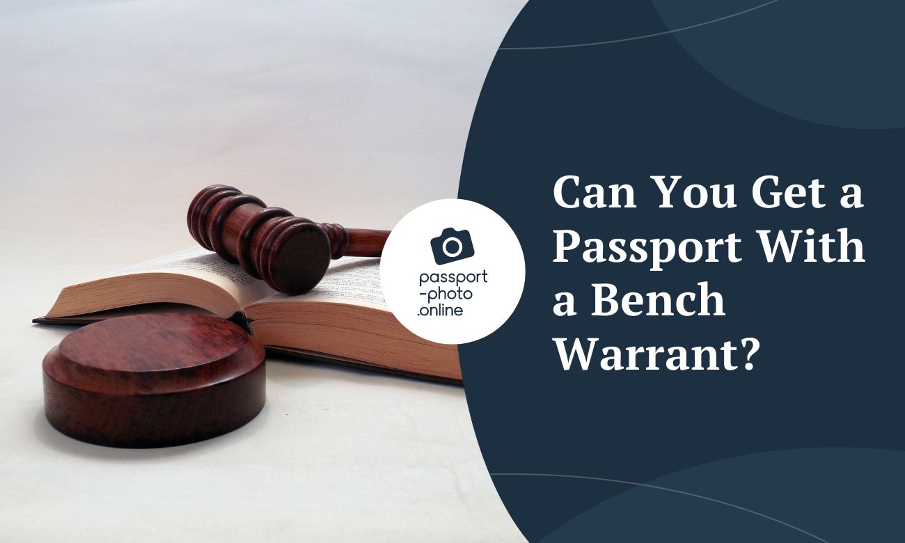 Can You Get a Passport With a Bench Warrant?