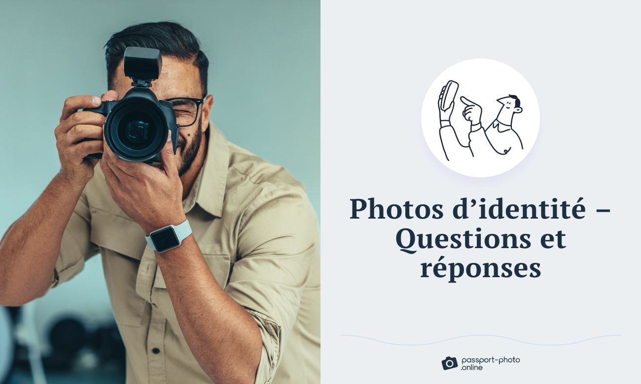 Photos d'identité - Questions et réponses