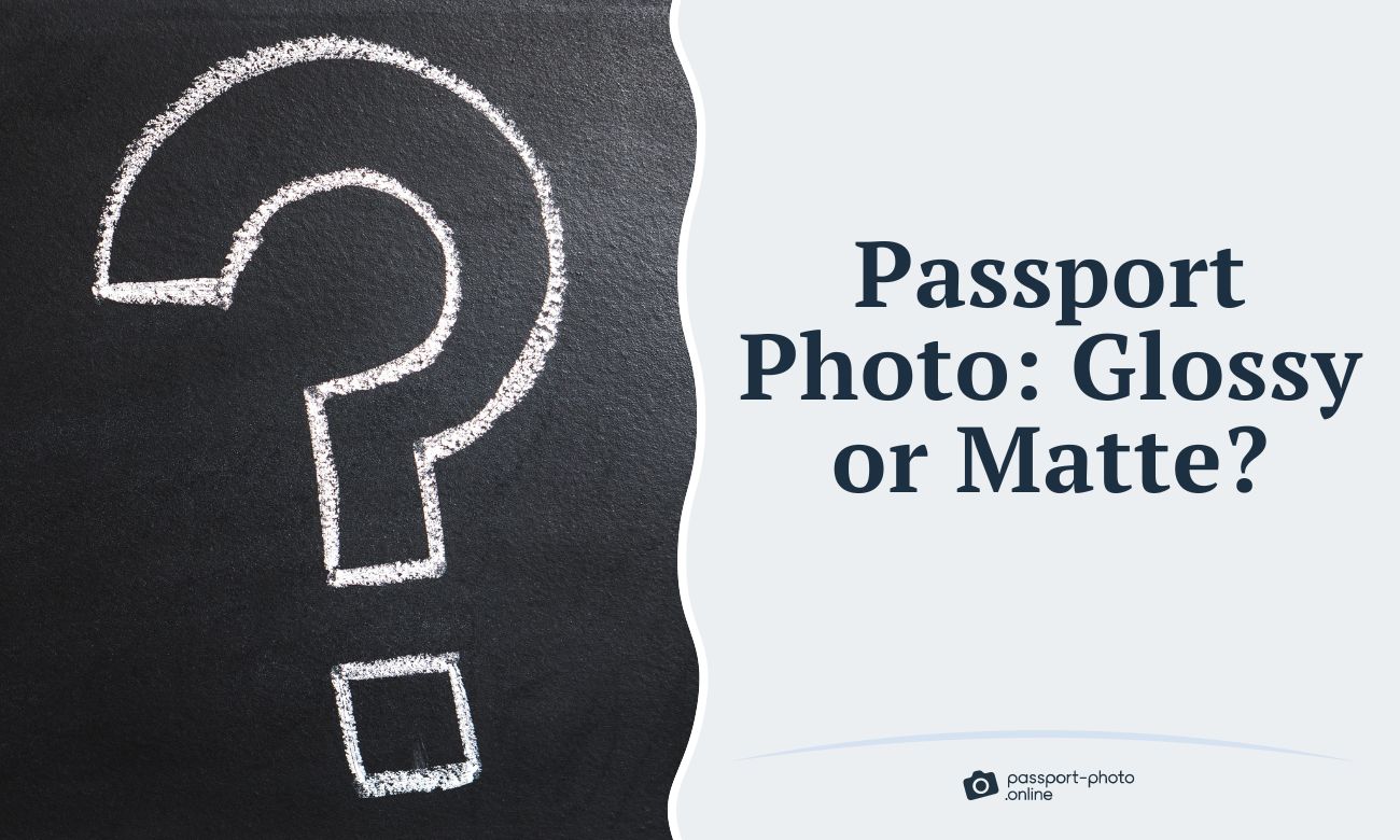 Passport Photo: Glossy vs Matte