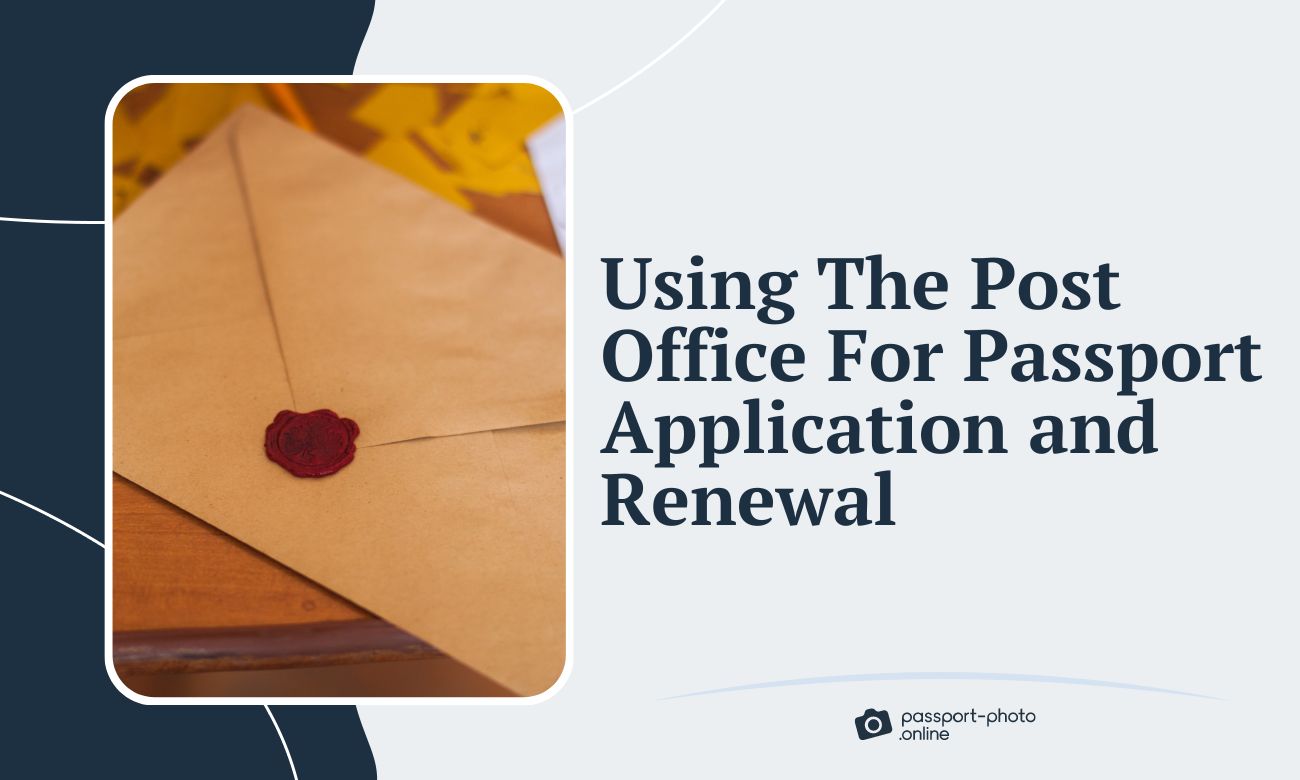 Using The Post Office For Passport Application and Renewal