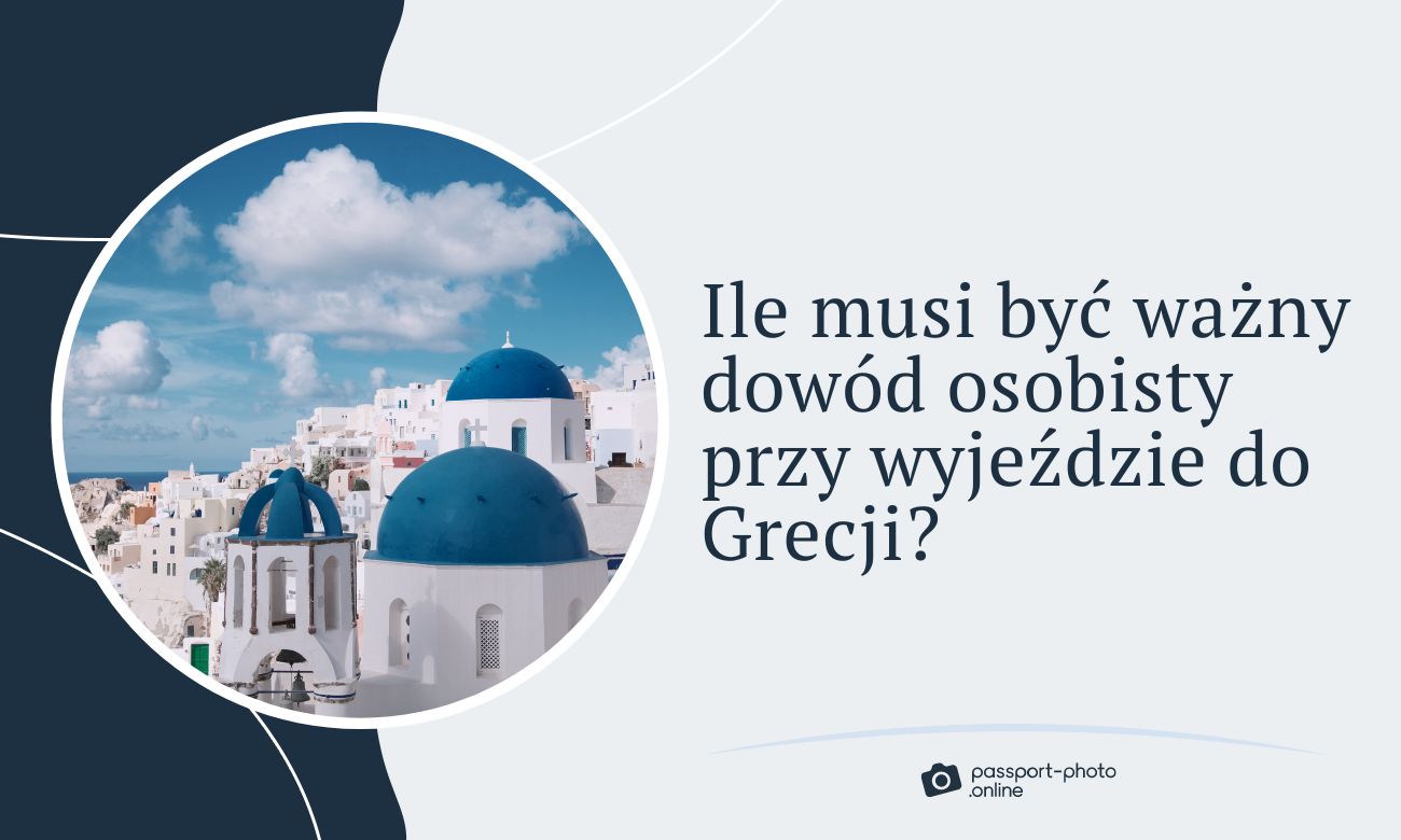Ile musi być ważny dowód osobisty przy wyjeździe do Grecji?