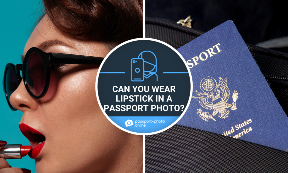 A woman applying lipstick, a US passport, and text saying: “Can you wear lipstick in a passport photo?”.