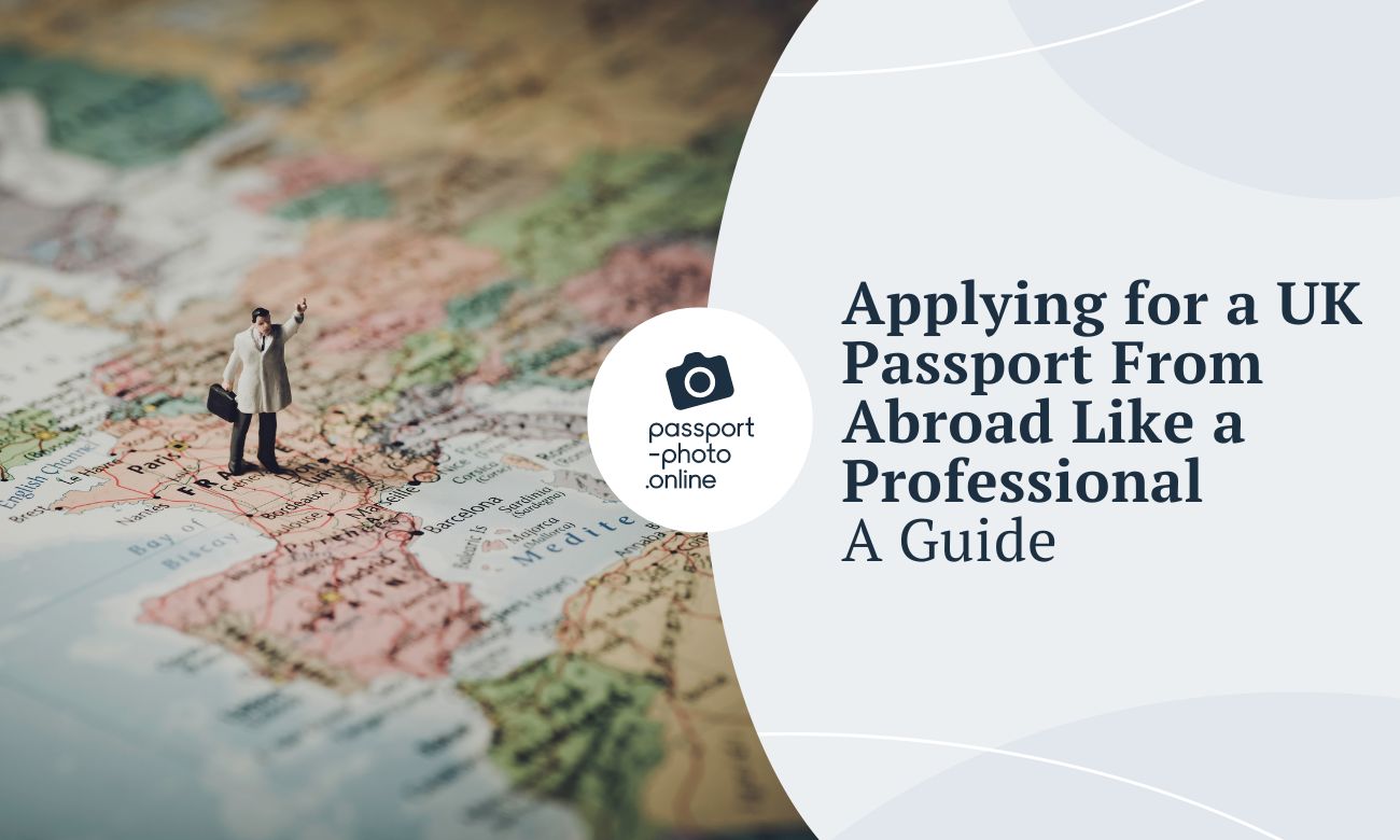 Applying for a UK Passport From Abroad Like a Professional - A Guide