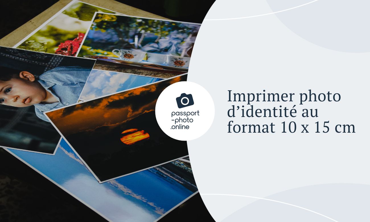 Imprimer photo d’identité au format 10 x 15 cm