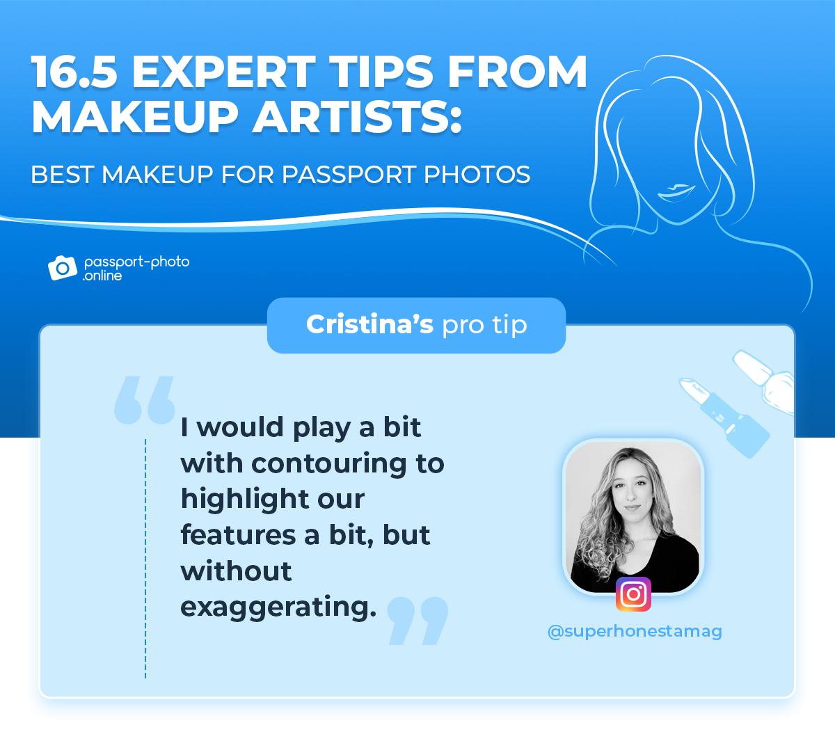 Professional tip to experiment with contouring to highlight features, but not to an excessive degree.