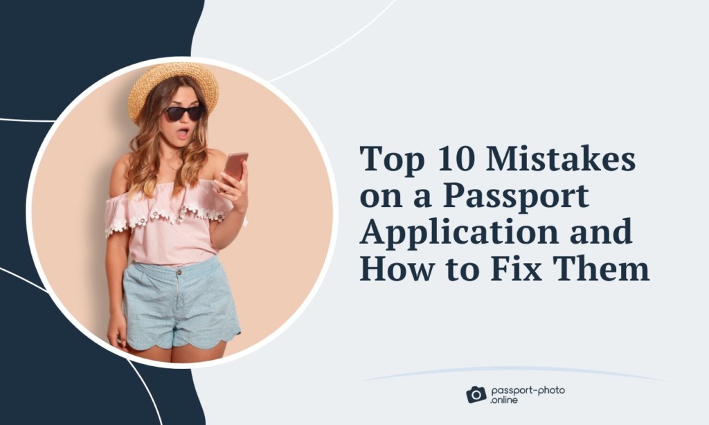 10 Mistakes On A Passport Application And How To Avoid Them