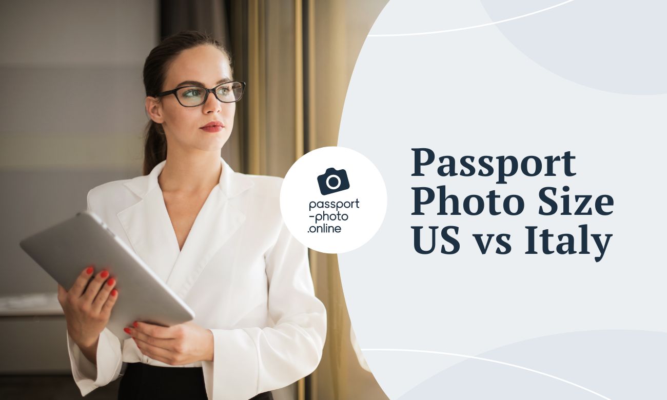 Passport Photo Size U.S. vs Italy - Are They Interchangeable?