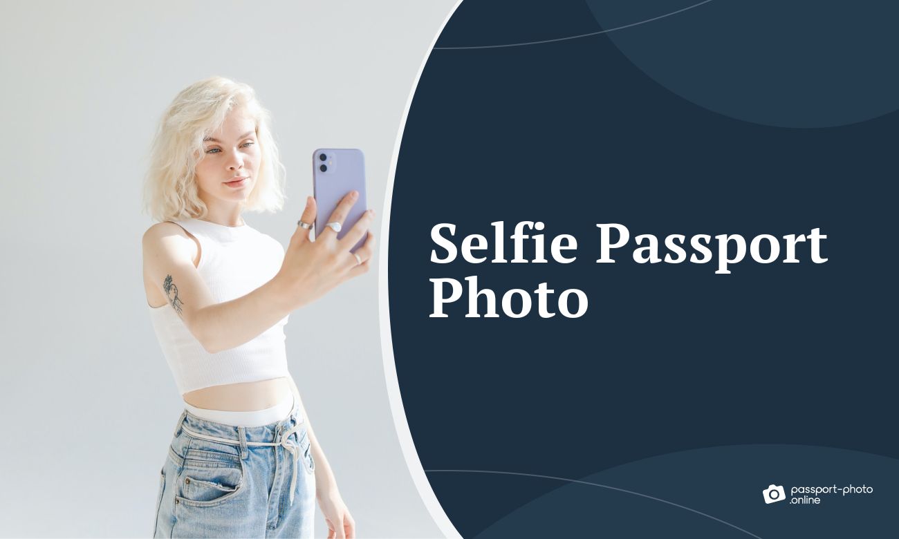 The Truth About Selfie Passport Photos