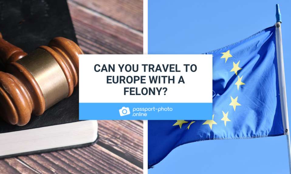 Can You Travel to Europe with a Felony—How-To Guide
