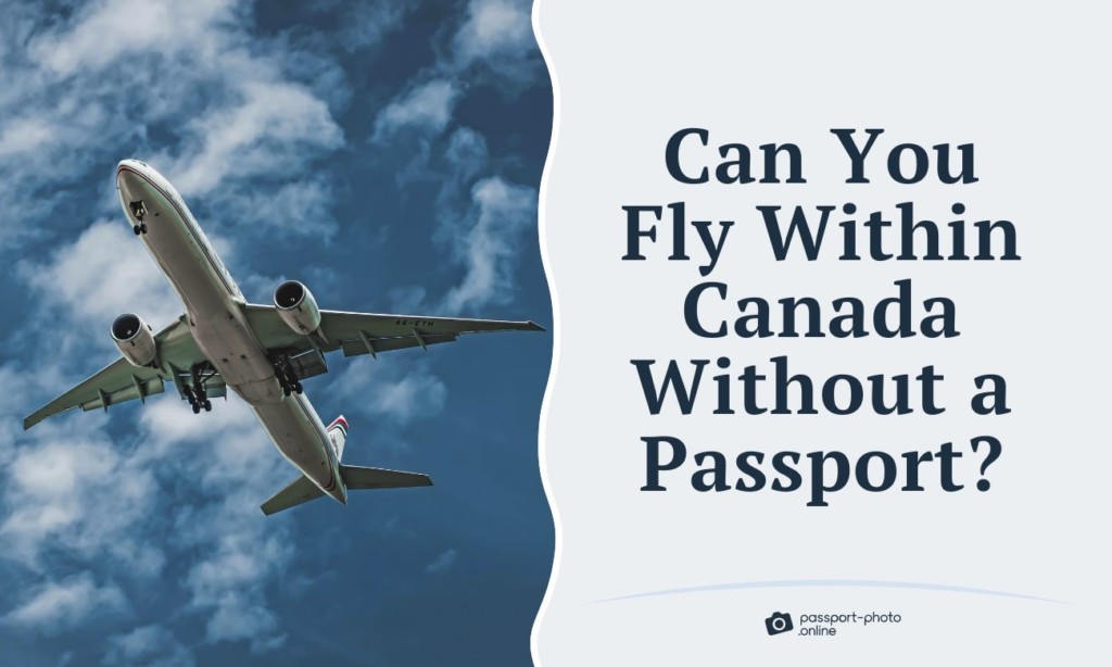 Can You Fly Within Canada Without A Passport A Simple Guide   Fly Domestically Passport 1024x614 