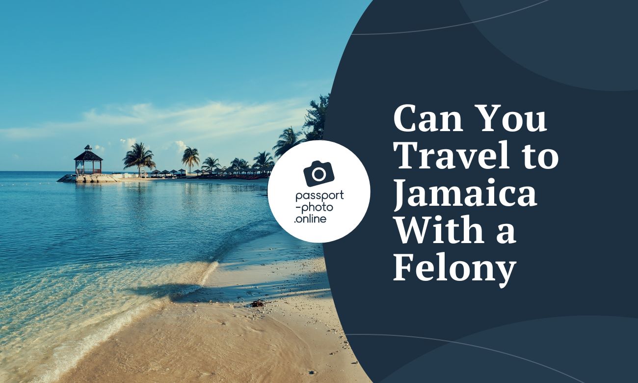Can You Travel to Jamaica With a Felony—The Ultimate Guide