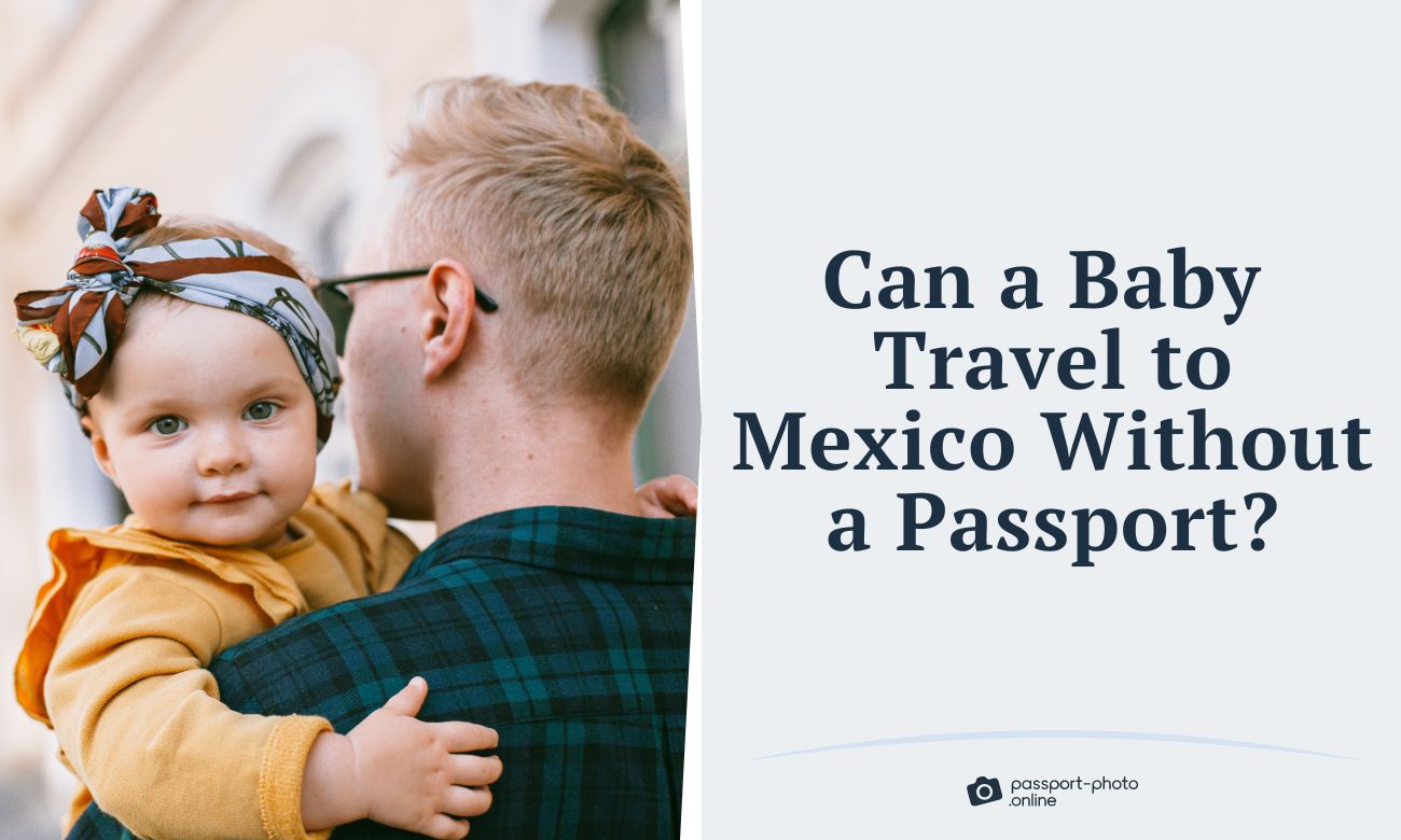 Can Babies and Small Children Travel to Mexico Without a Passport?