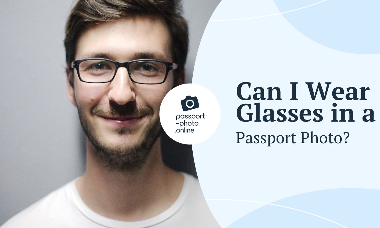Can I Wear Glasses in a Passport Photo?