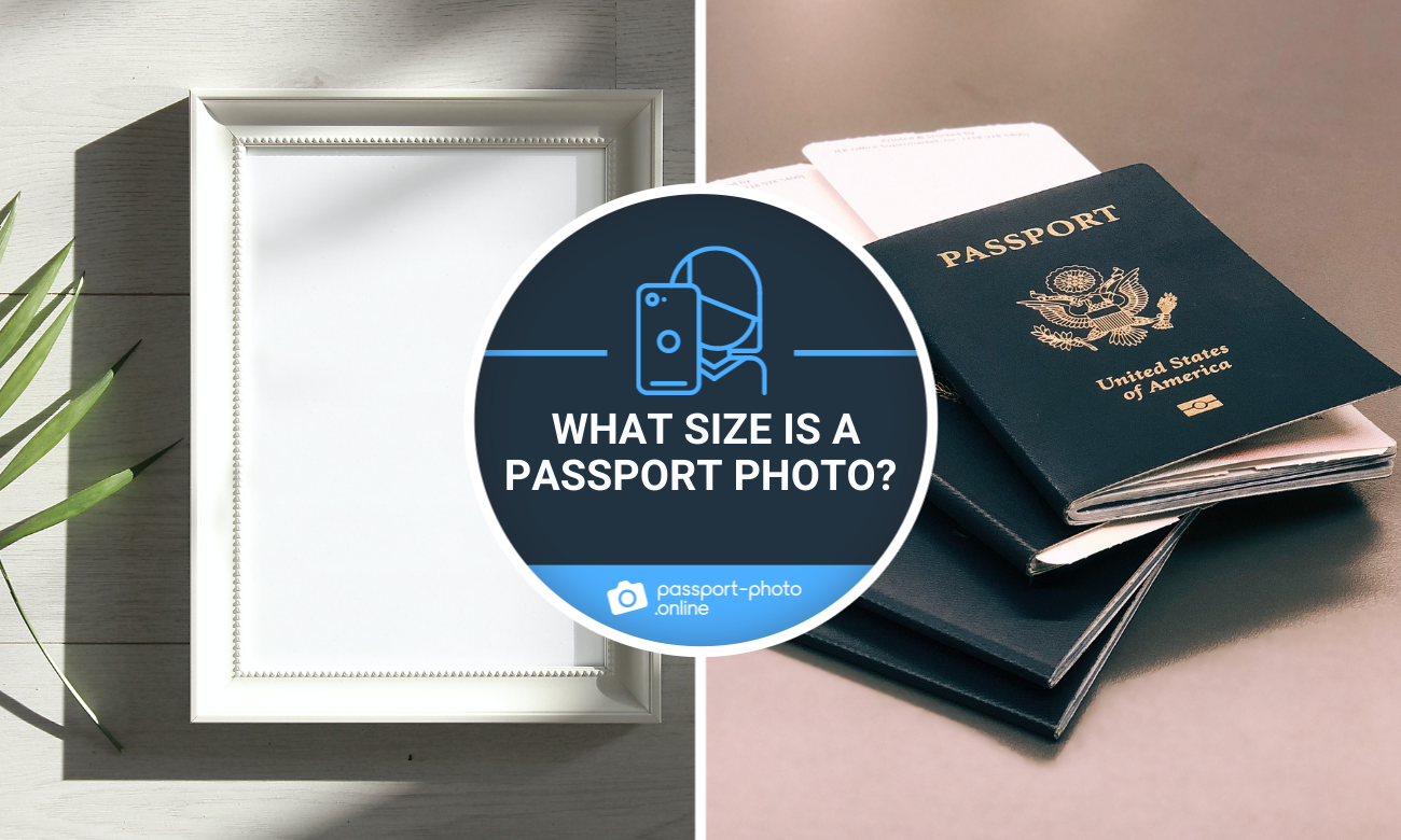Empty photo frame on a wall, stack of U.S. passports, text: what size is a passport photo?