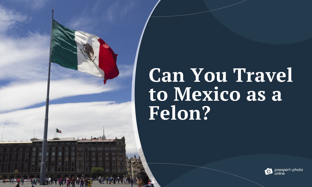 Can You Travel to Mexico With a Felony?