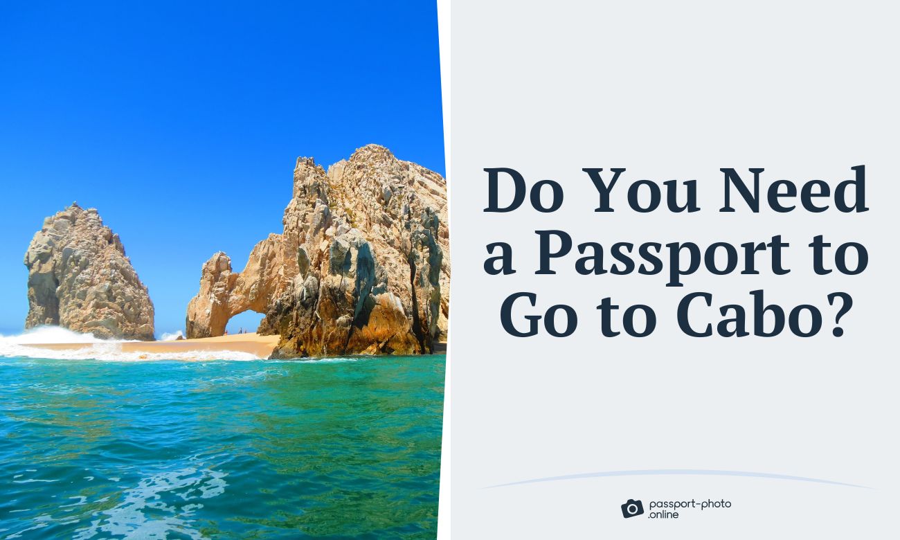 Do You Need a Passport to Go to Cabo–Overview