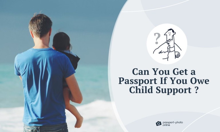 Can You Get A Passport If You Owe Child Support