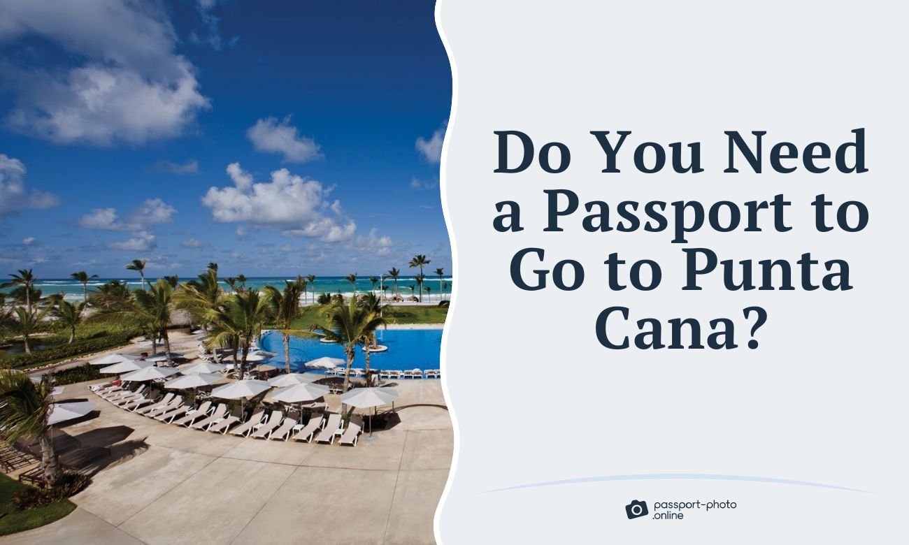 Do You Need a Passport to Go to Punta Cana?