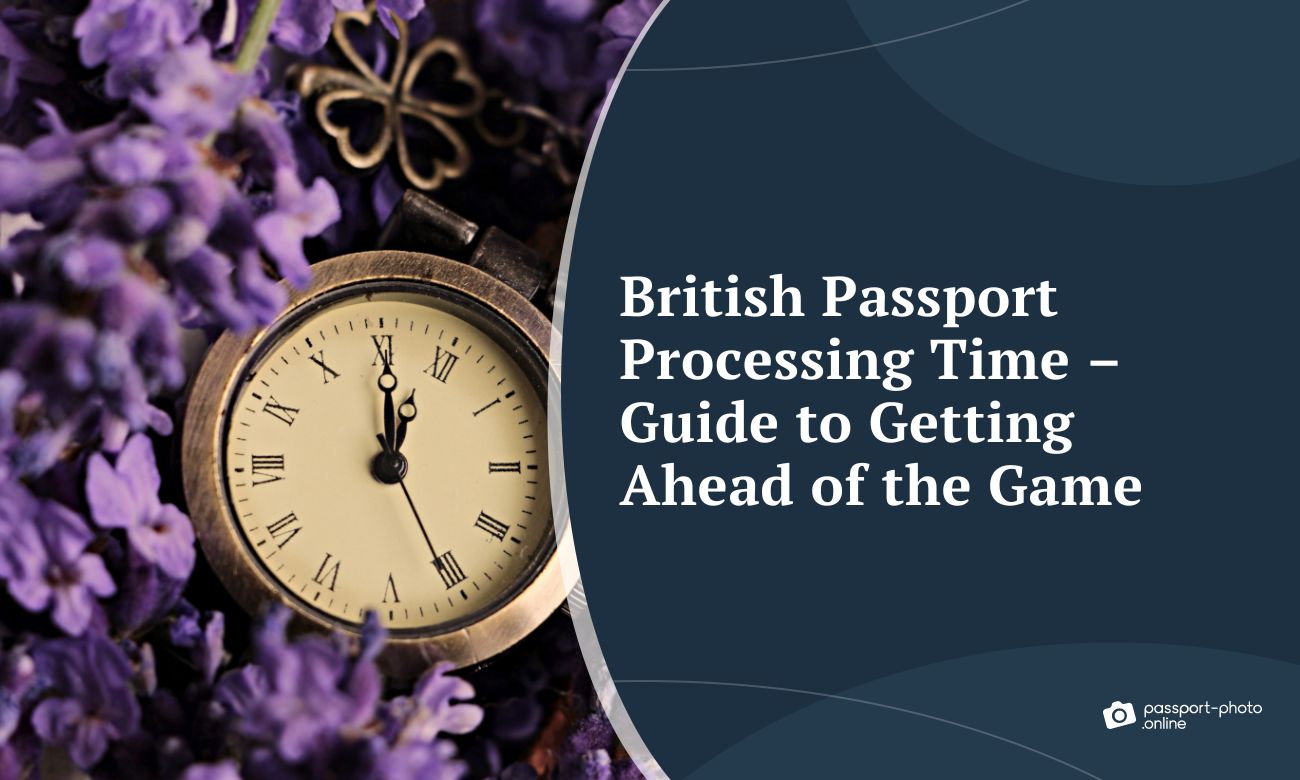British Passport Processing Time – Guide to Getting Ahead of the Game