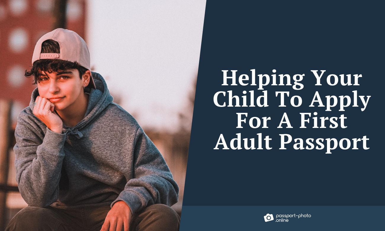 Helping Your Child To Apply For A First Adult Passport