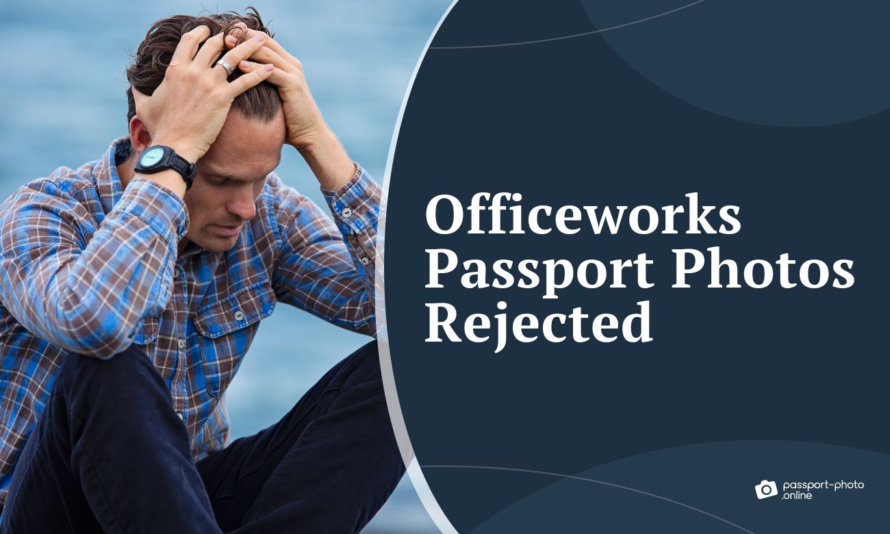 Officeworks Passport Photos Rejected