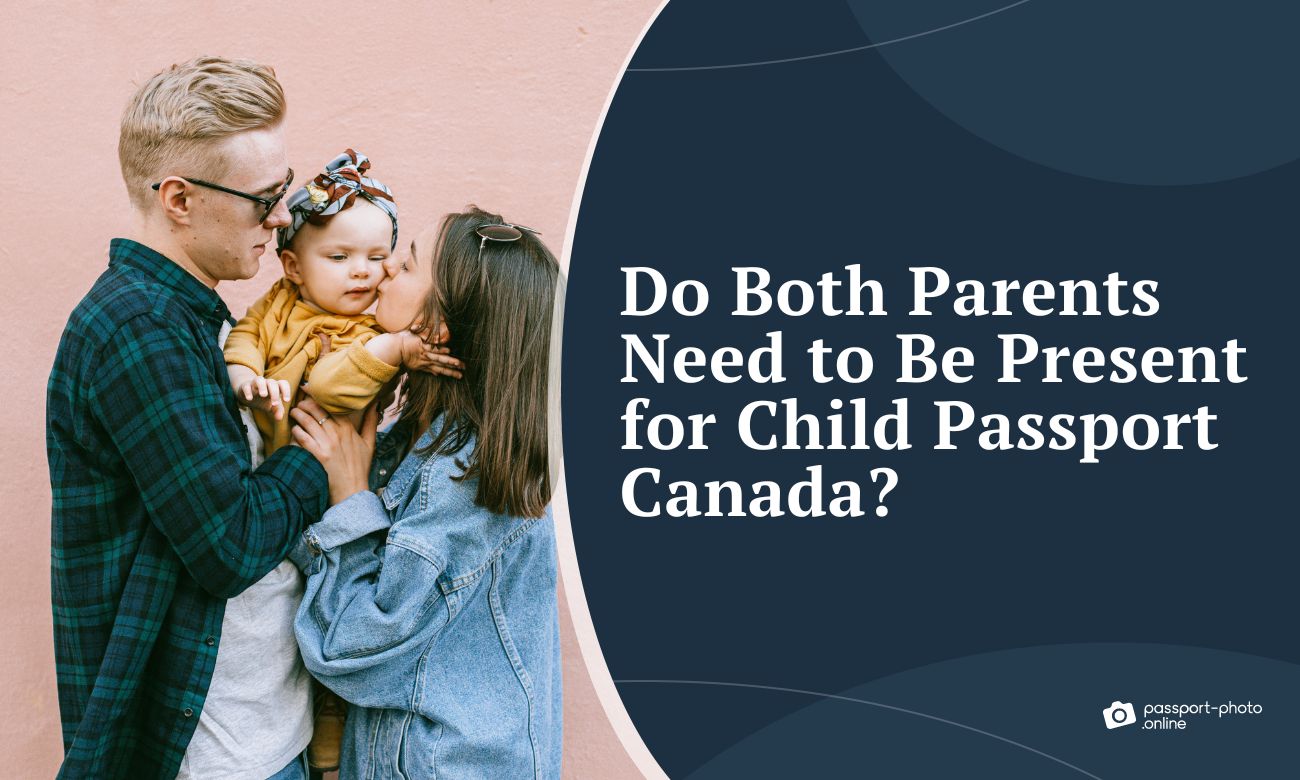 Do Both Parents Need To Be Present For Child Passport Canada 