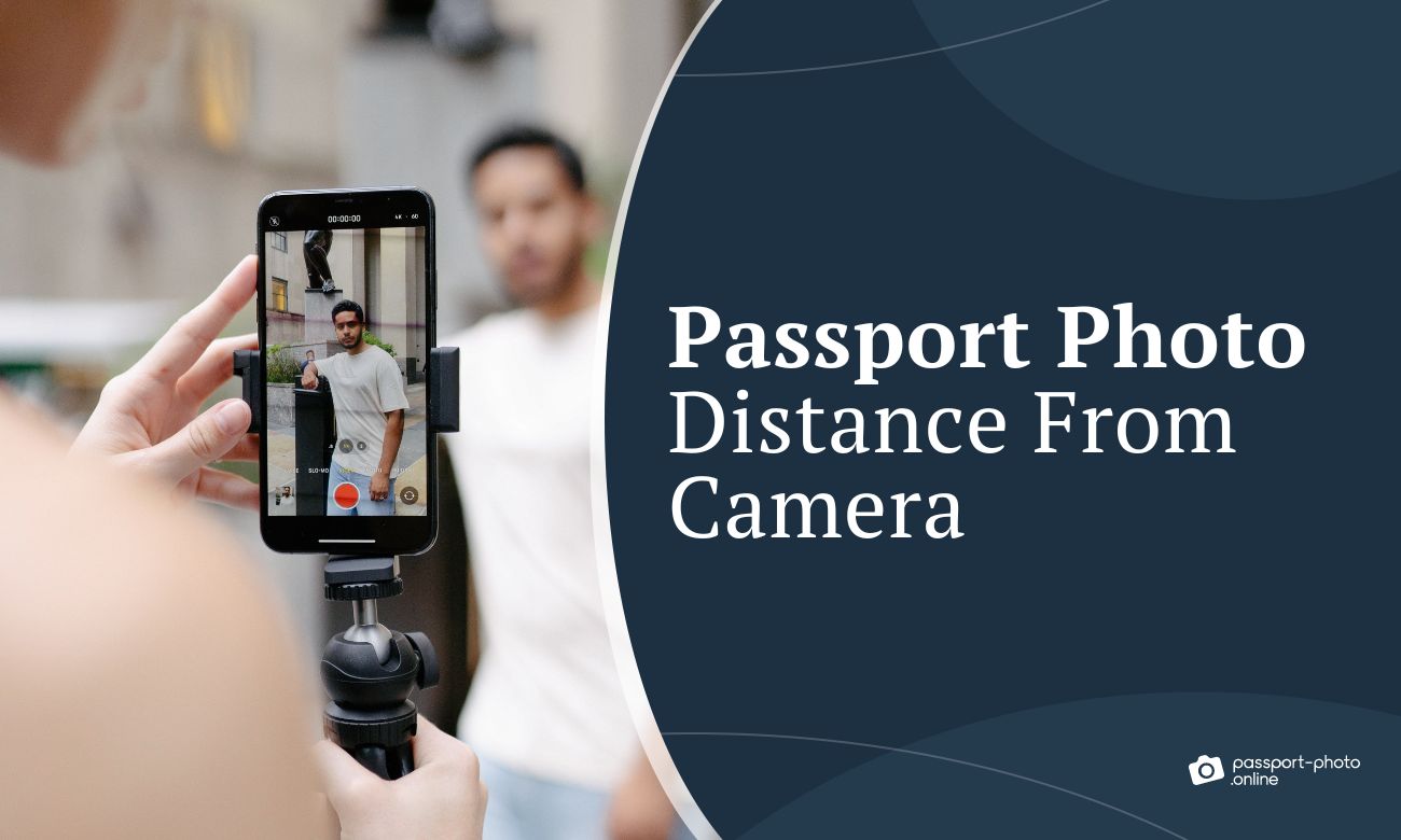 Passport Photo - Distance From Camera