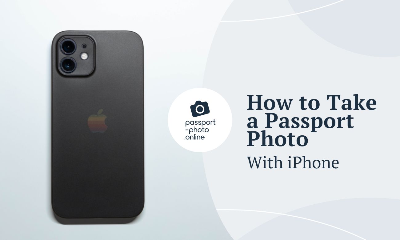 Guide To Taking a Passport Photo With iPhone