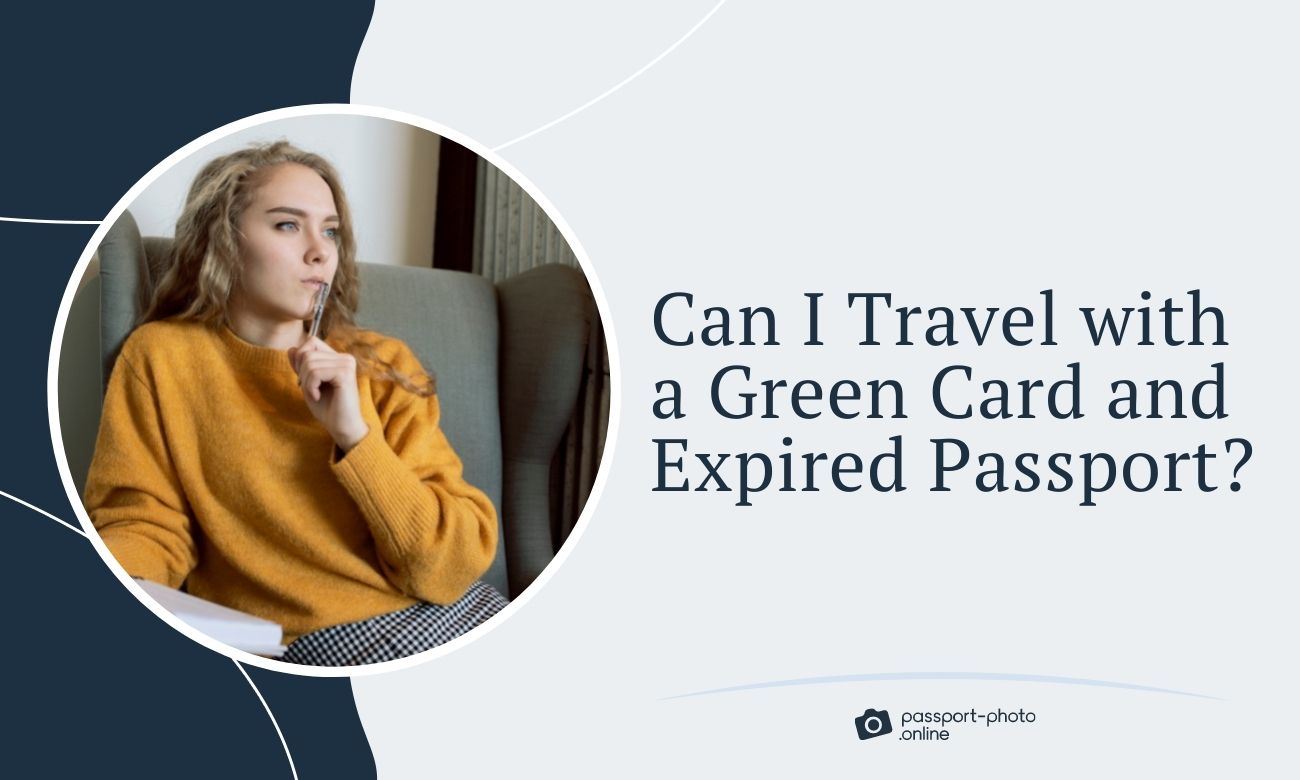 Can I Travel with a Green Card and Expired Passport?