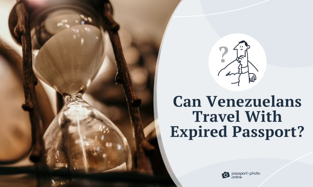 Can Venezuelans Travel With An Expired Passport?