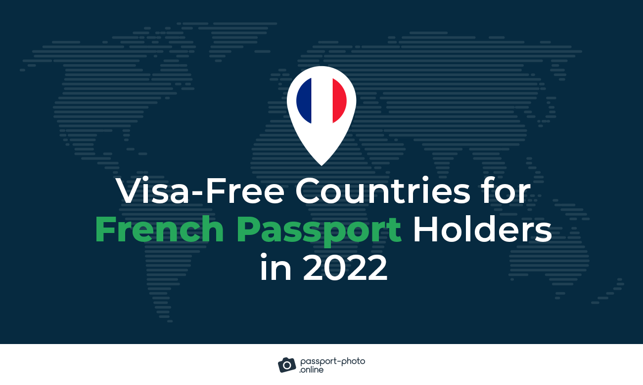 Visa-free Countries for French Passport Holders in 2022