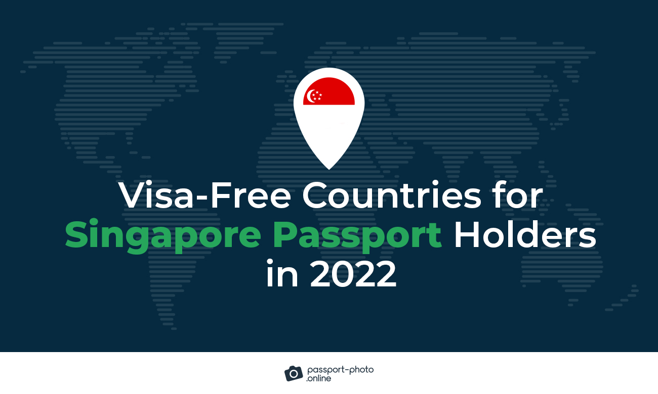 Visa-free Countries for Singaporean Passport Holders in 2022