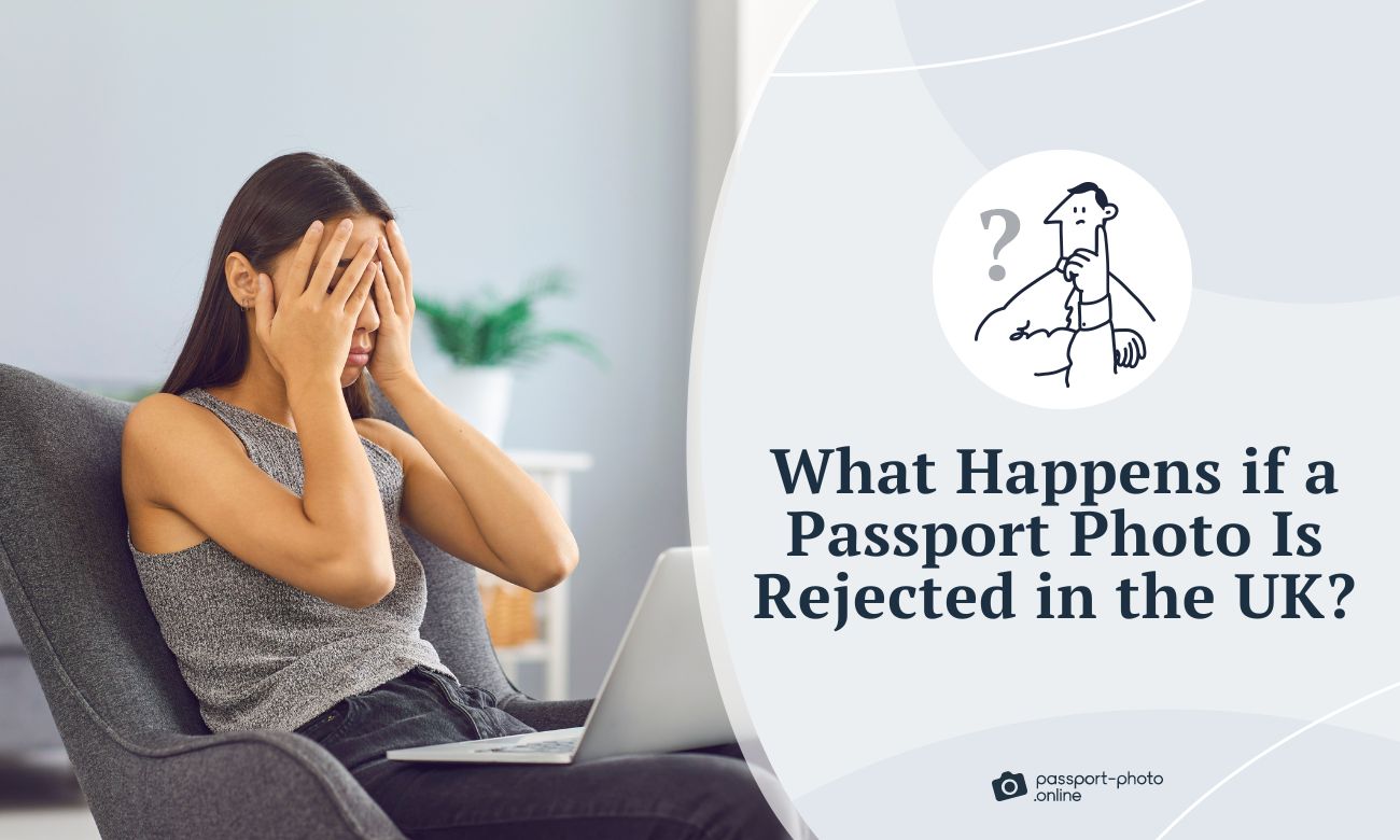 What Happens if a Passport Photo Is Rejected in the UK?